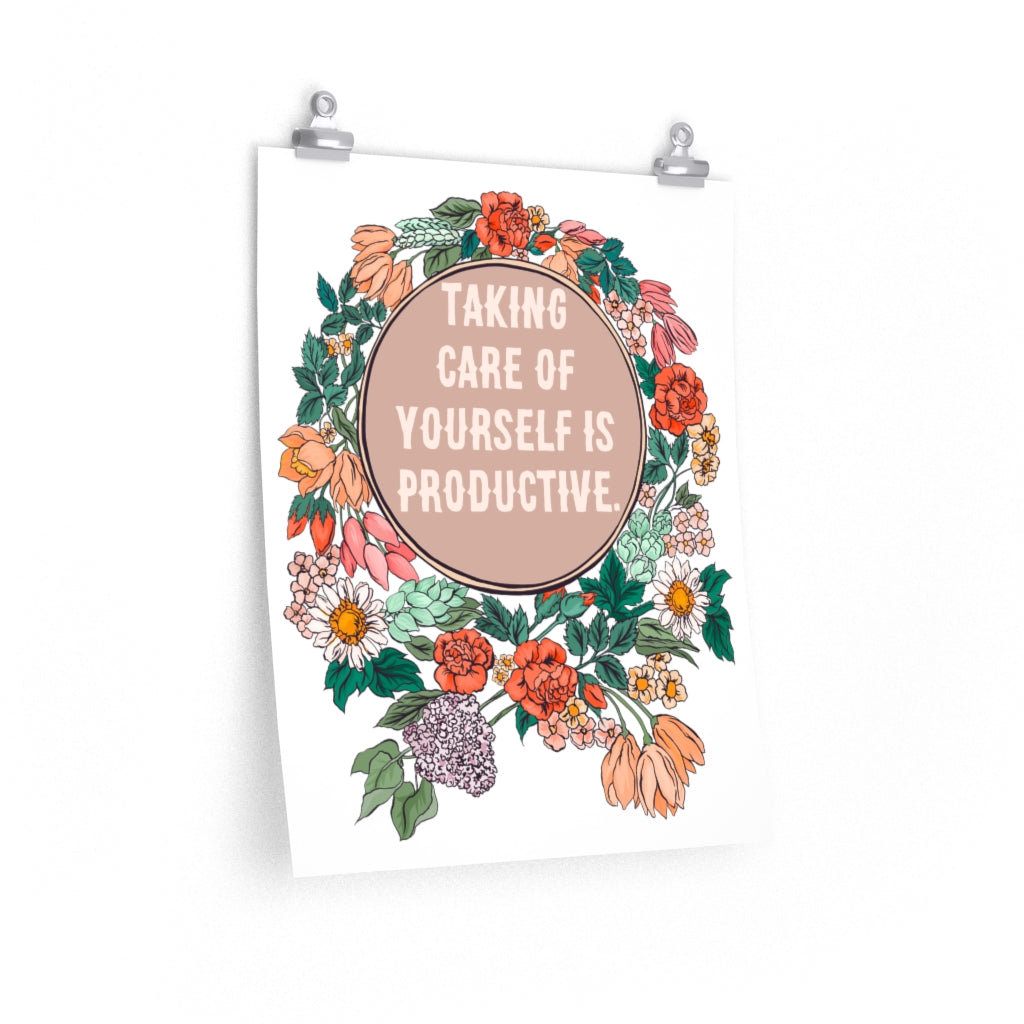 Taking Care Of Yourself Is Productive: Self Care Print