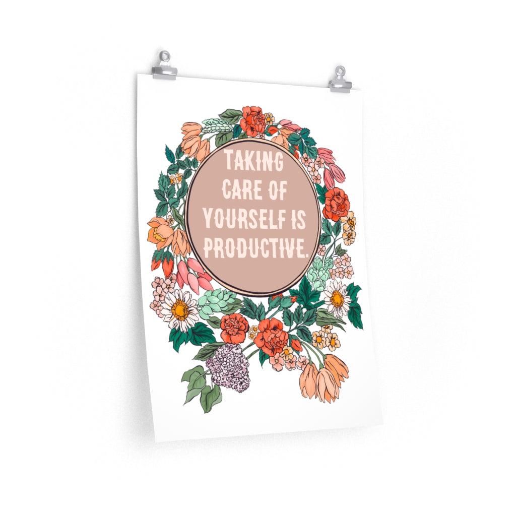 Taking Care Of Yourself Is Productive: Self Care Print
