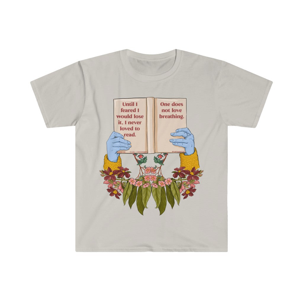 Until I Feared To Lose It I Never Loved To Read One Does Not Love Breathing, To Kill A Mockingbird: Book Lover Shirt