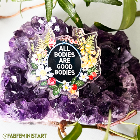 All Bodies Are Good Bodies: Feminist Pin