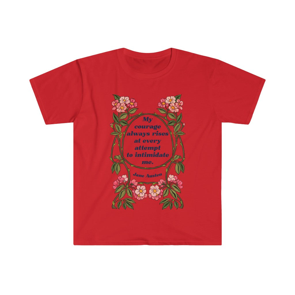 My Courage Always Rises With Every Attempt To Intimidate Me, Jane Austen: Feminist Shirt