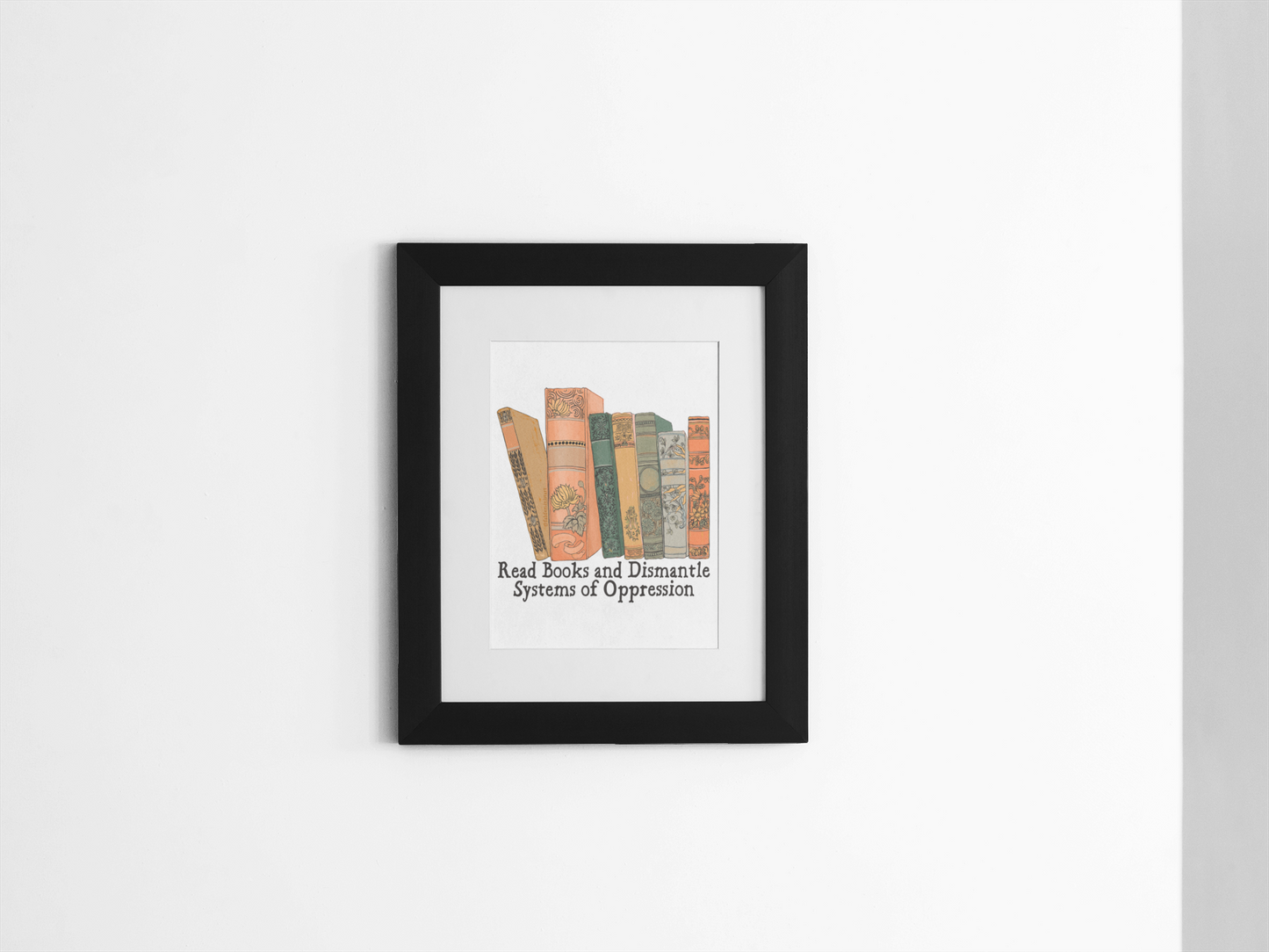 Read Books And Dismantle Systems Of Oppression: Feminist Print