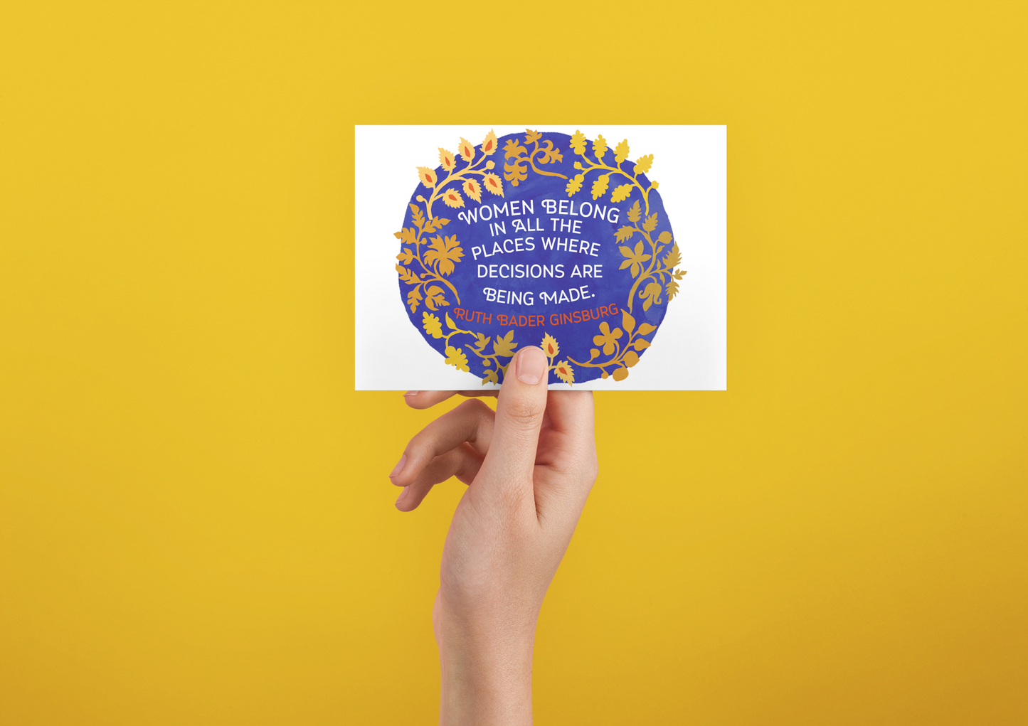 Women Belong In All The Places Where The Decisions Are Being Made, Ruth Bader Ginsburg: 4x6 Print