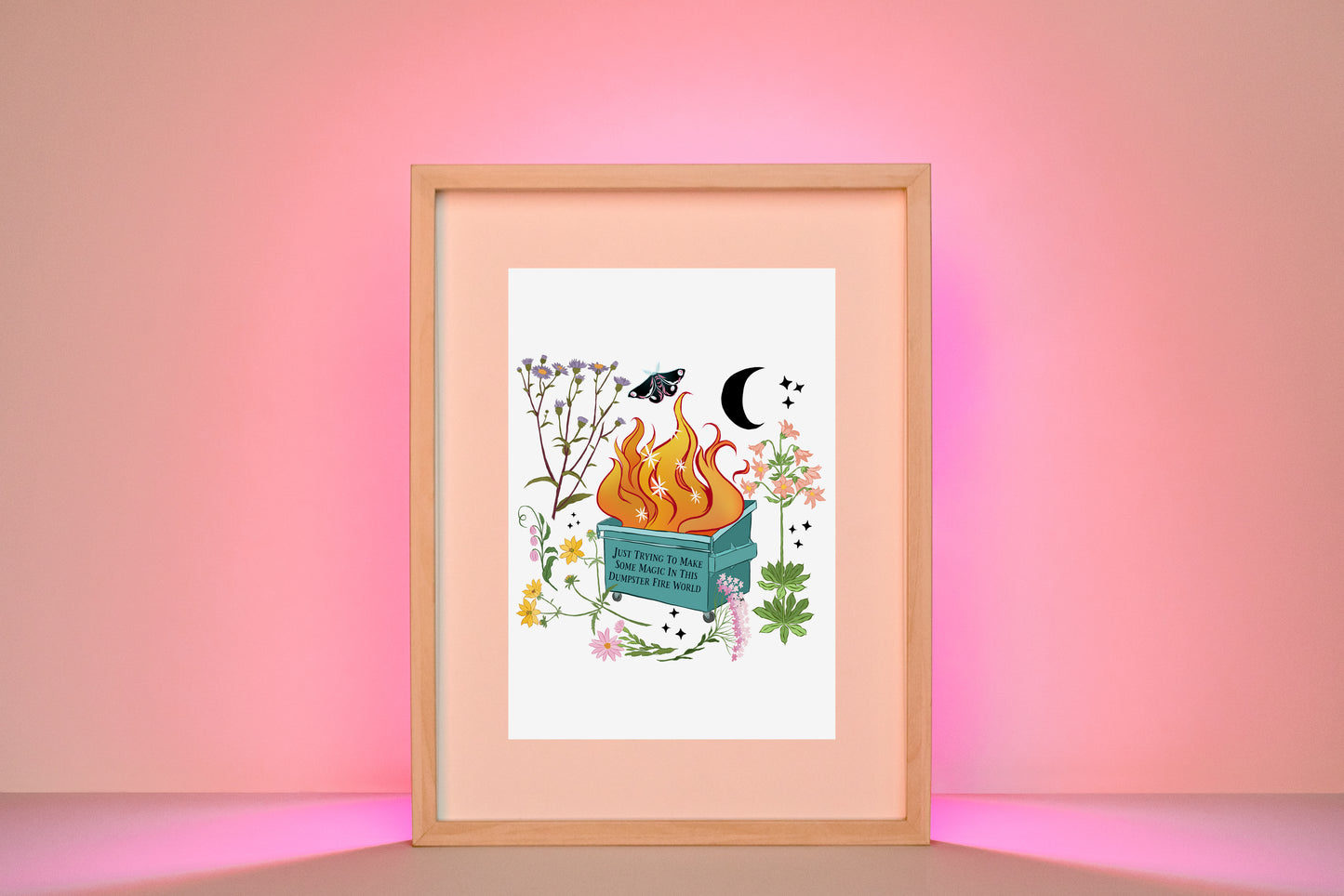 Just Trying To Make Some Magic In This Dumpster Fire World: Small Feminist Print