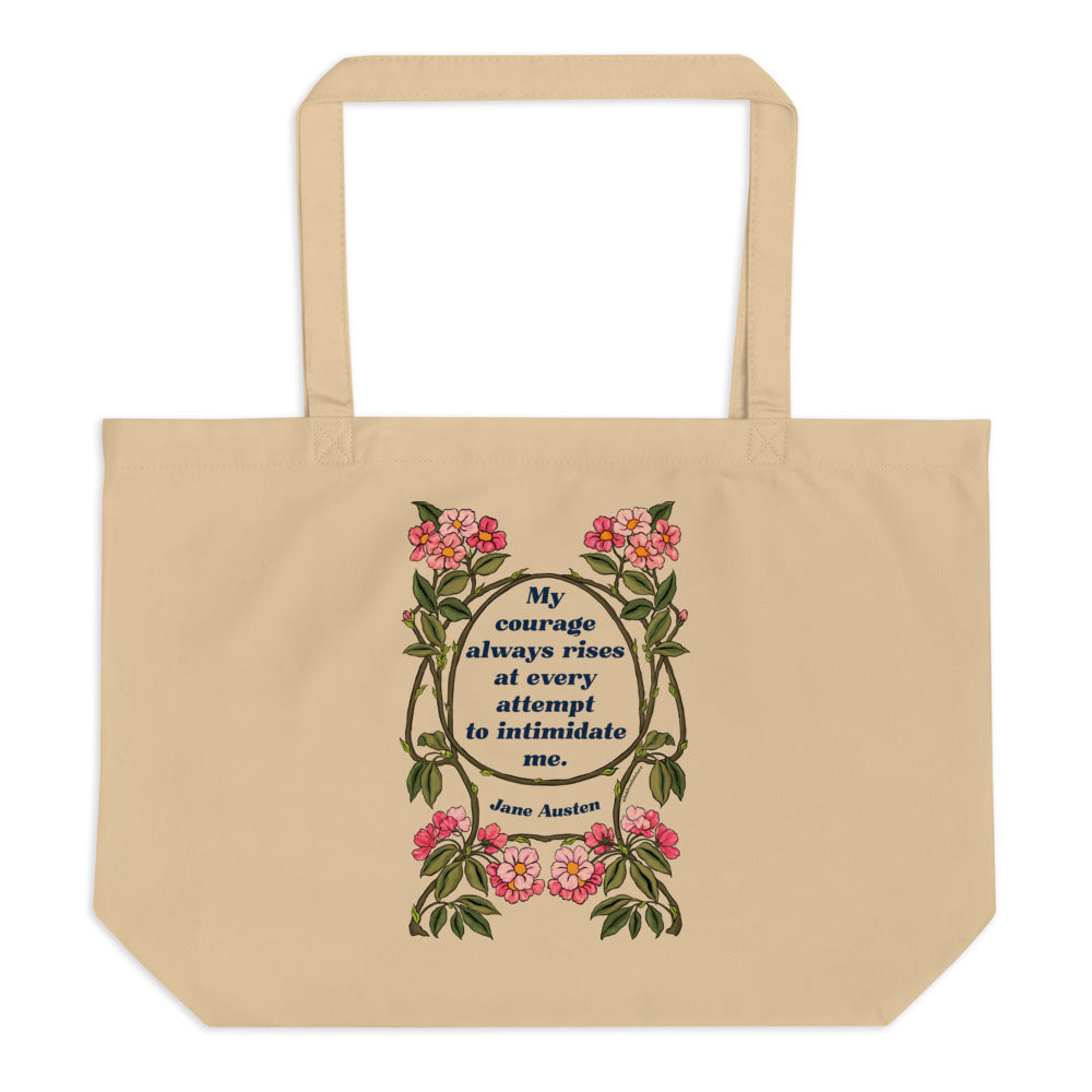 My Courage Always Rises With Every Attempt To Intimidate Me, Jane Austen: Large organic tote bag