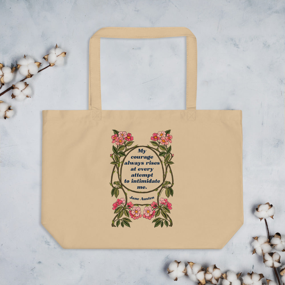 My Courage Always Rises With Every Attempt To Intimidate Me, Jane Austen: Large organic tote bag