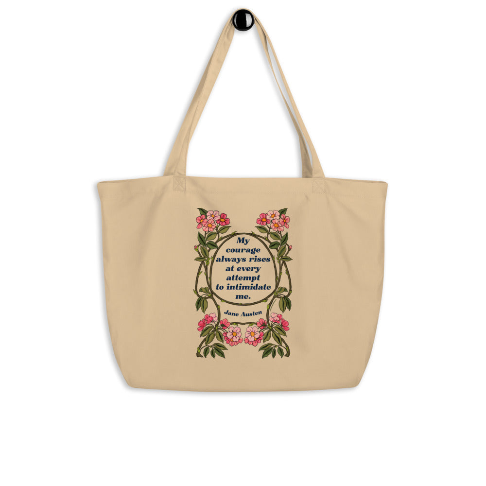 My Courage Always Rises With Every Attempt To Intimidate Me, Jane Austen: Large organic tote bag