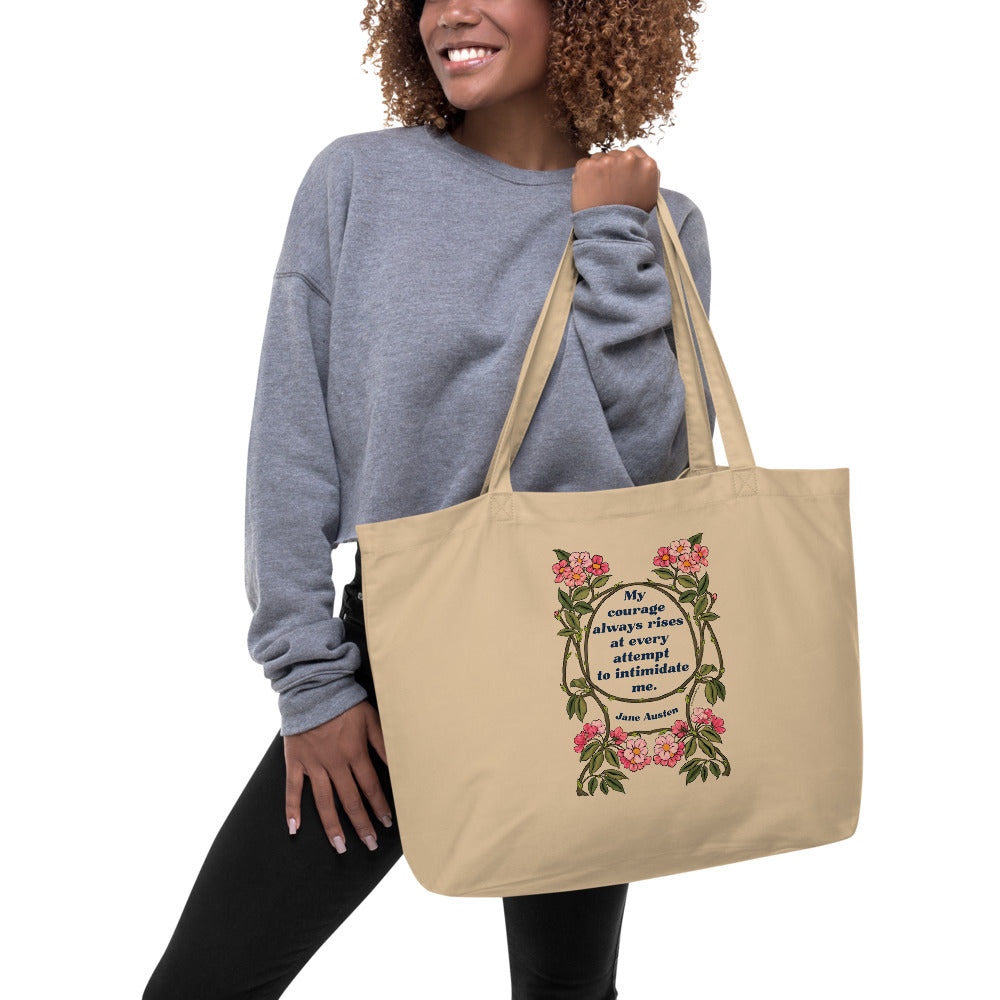 My Courage Always Rises With Every Attempt To Intimidate Me, Jane Austen: Large organic tote bag