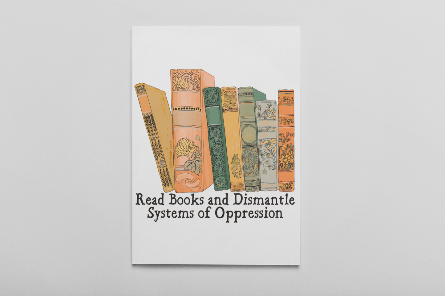 Read Books And Dismantle Systems Of Oppression: Feminist Print