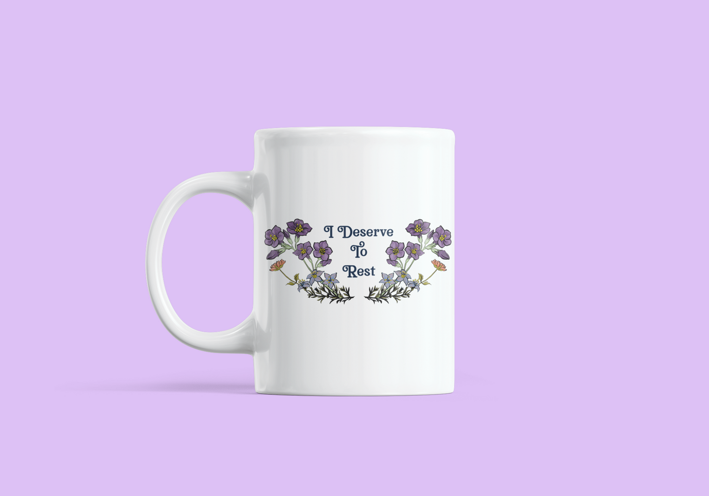 I Deserve To Rest: Mental Health Mug