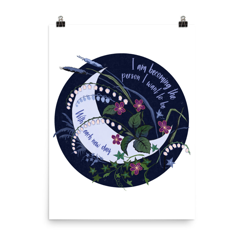 I Am Becoming Who I Want To Be With Each New Day: Self Care Print