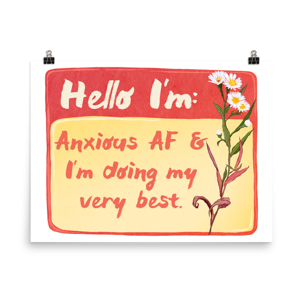 Hello I'm Anxious AF and I'm Doing My Very Best: Mental Health Print
