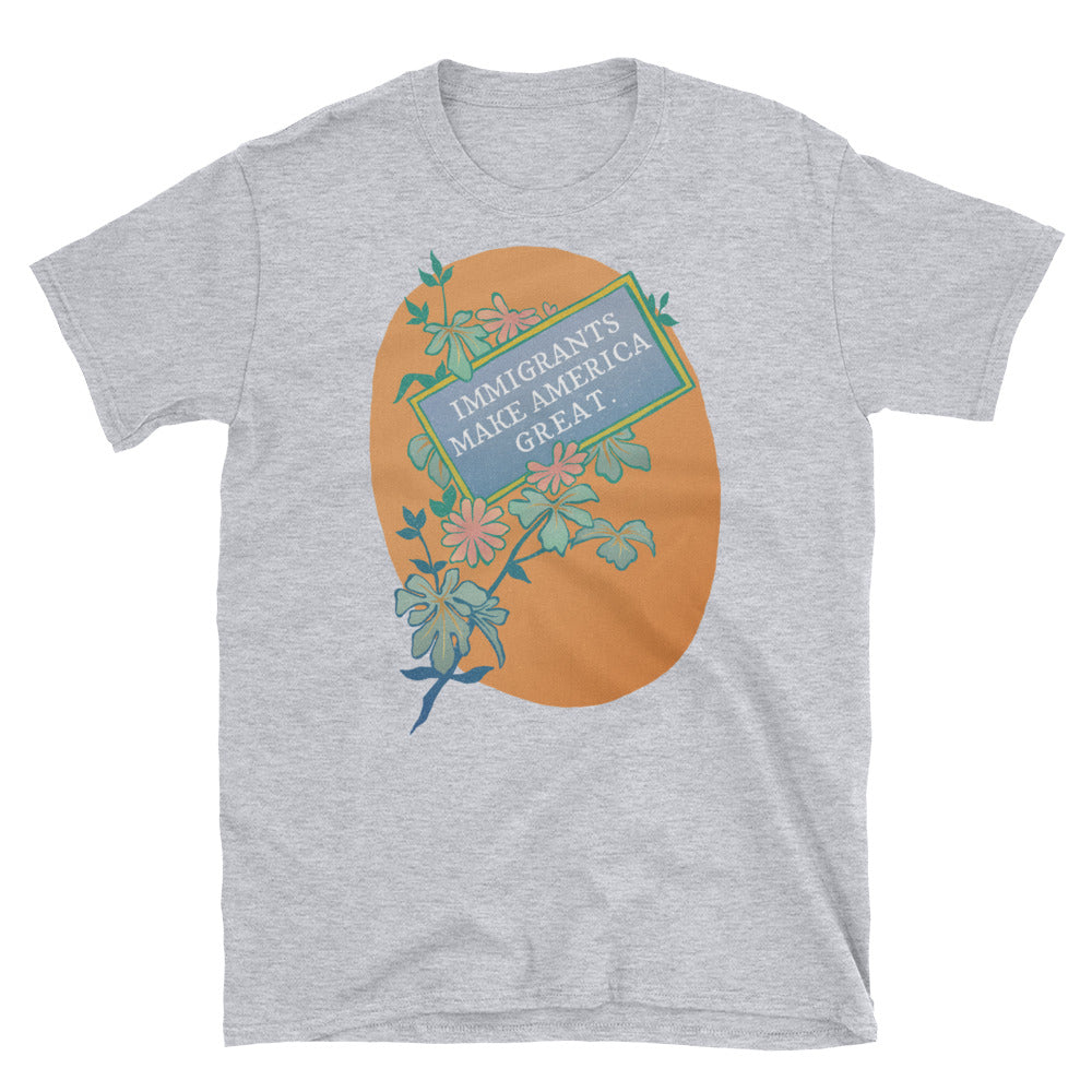 Immigrants Make America Great: Unisex Adult Shirt