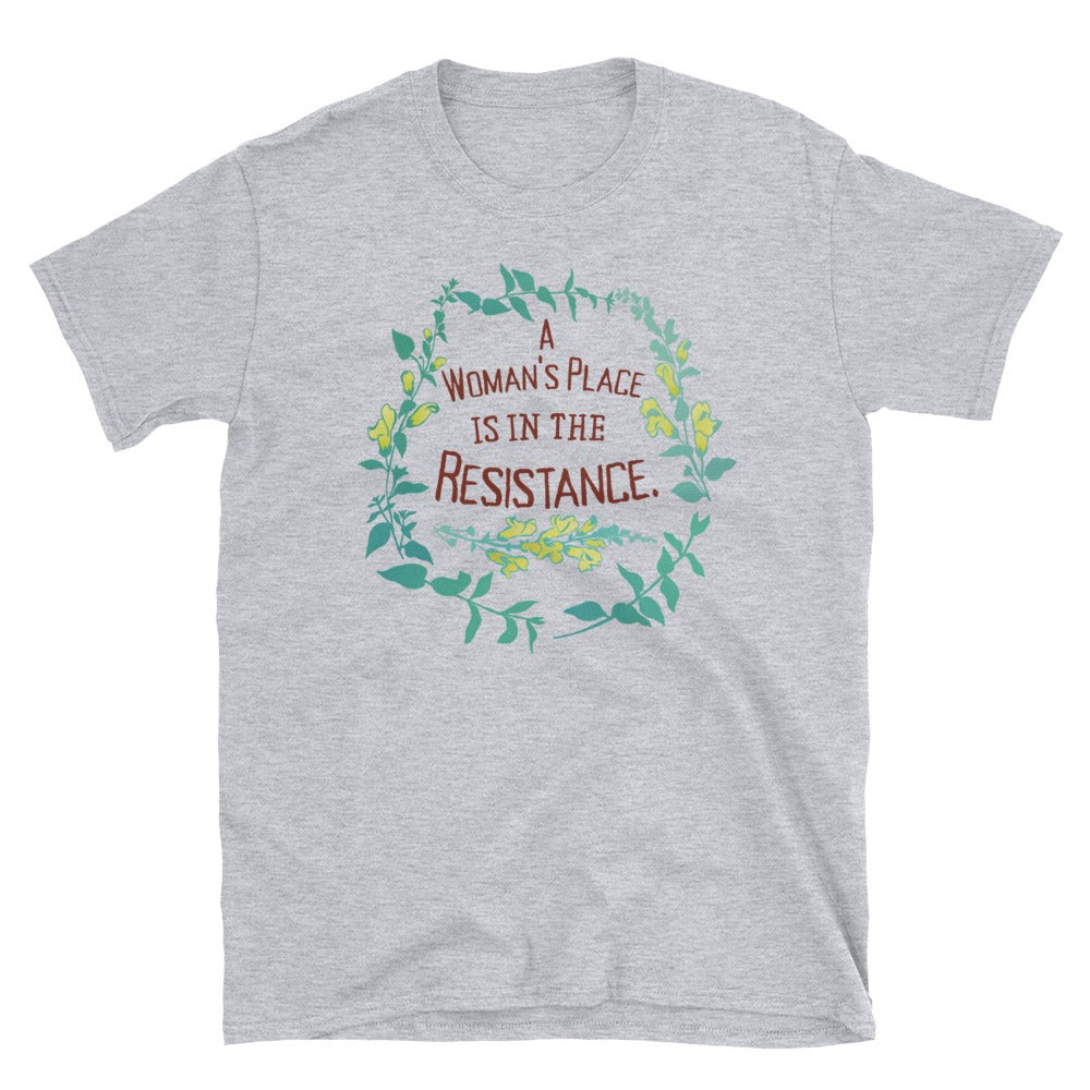 A Woman's Place Is In The Resistance: Unisex Adult Shirt