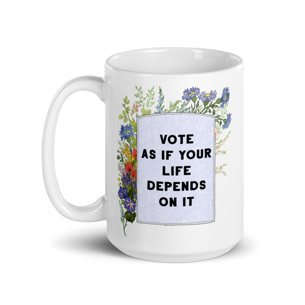 Vote As If Your Life Depends On It: Feminist Mug