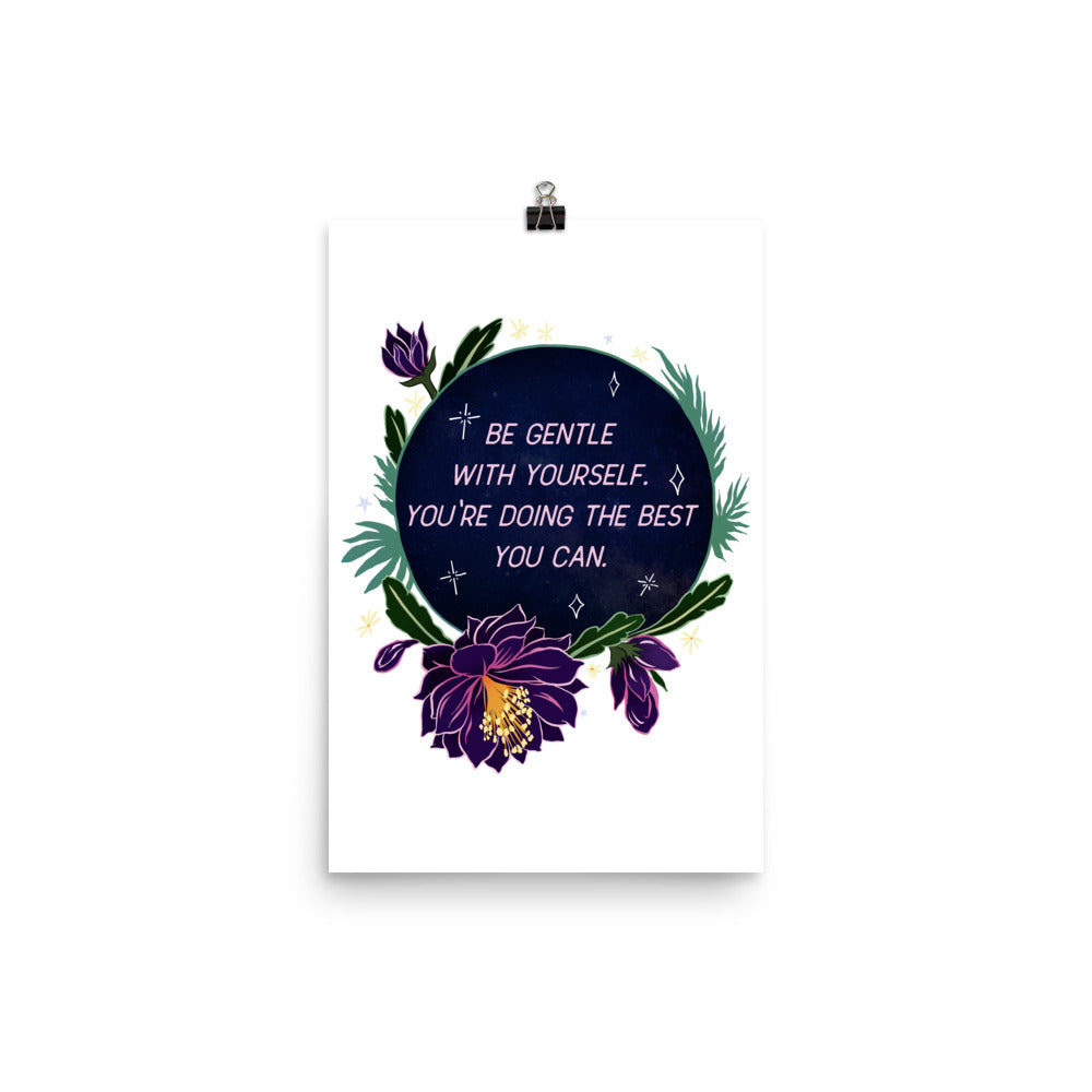 Be Gentle With Yourself You're Doing The Best You Can: Self Care Print