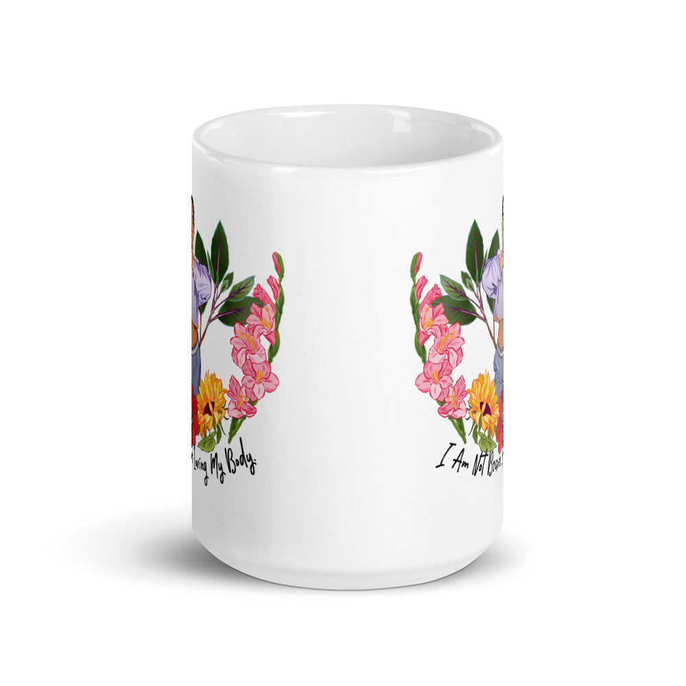 I Am Not Brave For Loving My Body: Self Care Mug