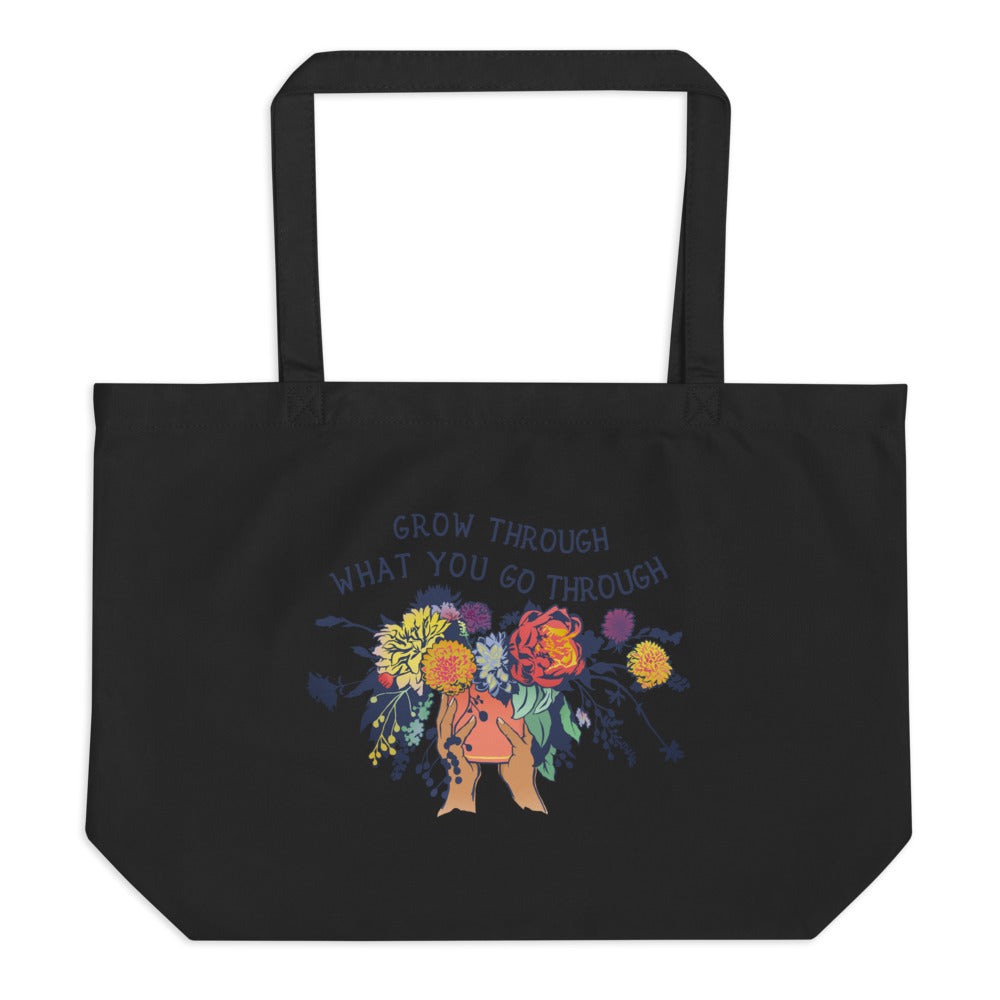 Grow Through What You Go Through: Large organic tote bag