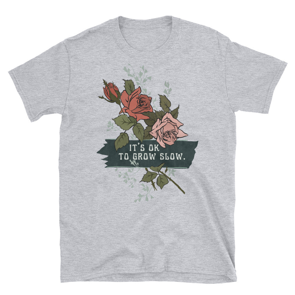 It's Ok To Grow Slow: Unisex Adult Shirt