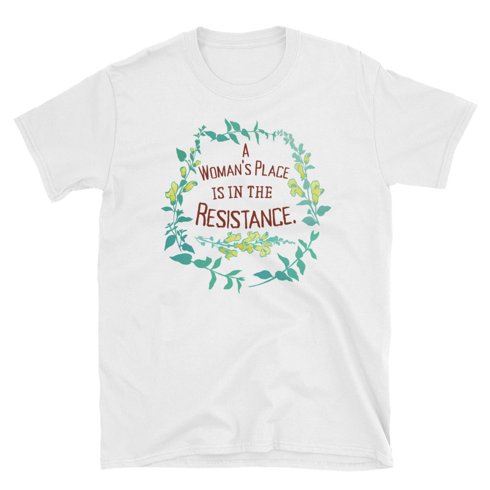A Woman's Place Is In The Resistance: Unisex Adult Shirt