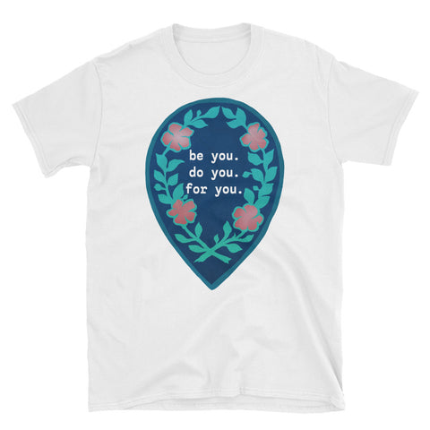 Be You Do You For You: Unisex Adult Shirt
