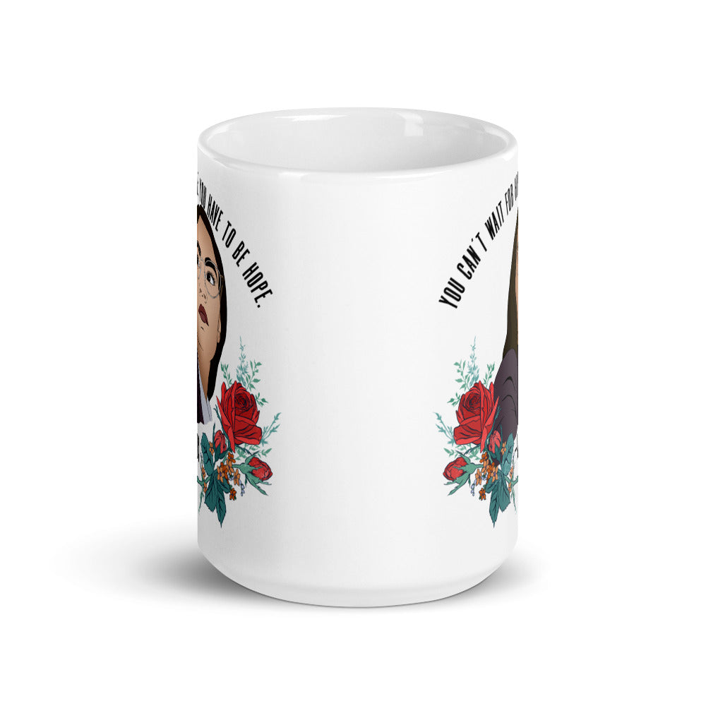You Cannot Wait For Hope You Have To Be Hope, AOC: Feminist Mug