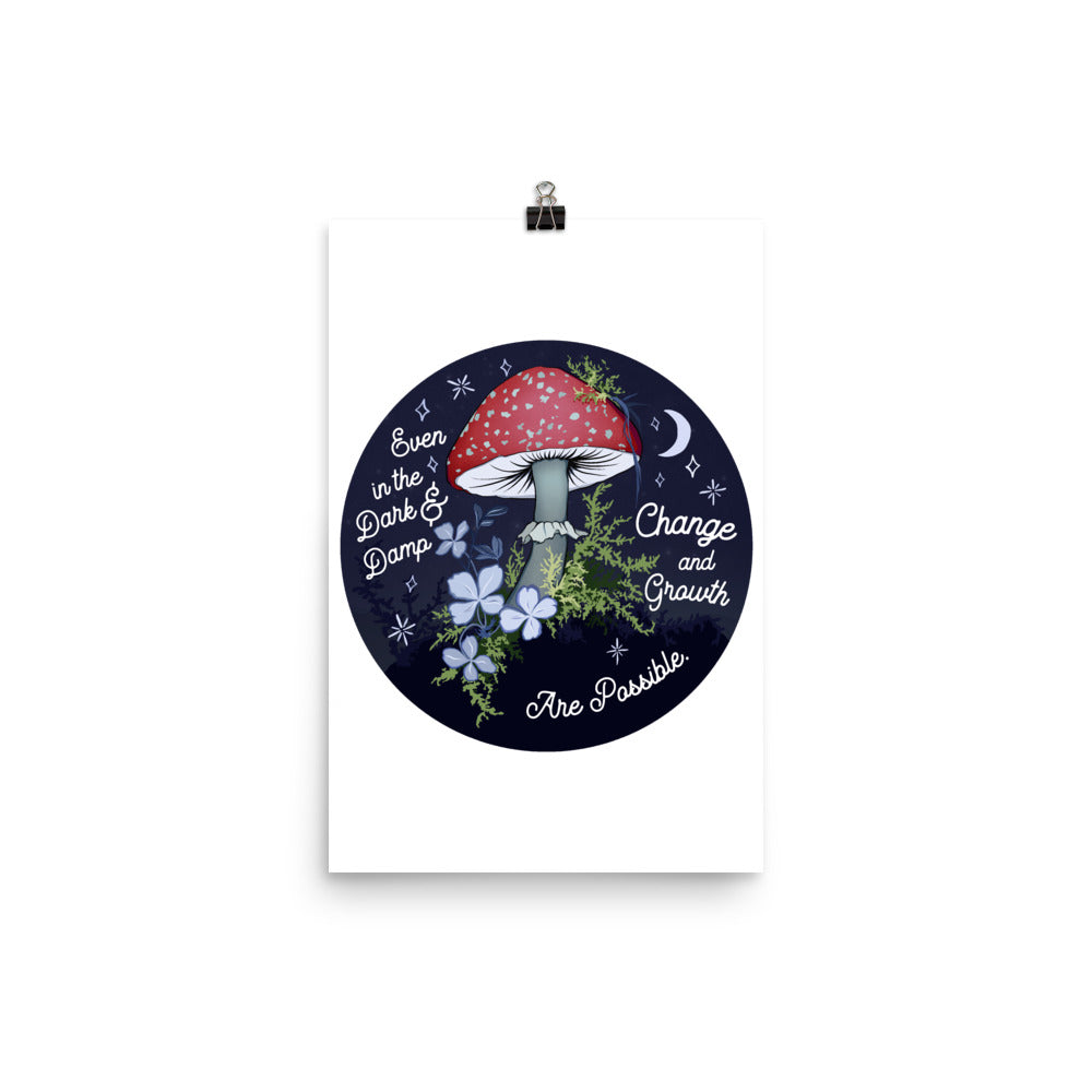 Even In The Dark And Damp Change And Growth Are Possible: Self Care Print