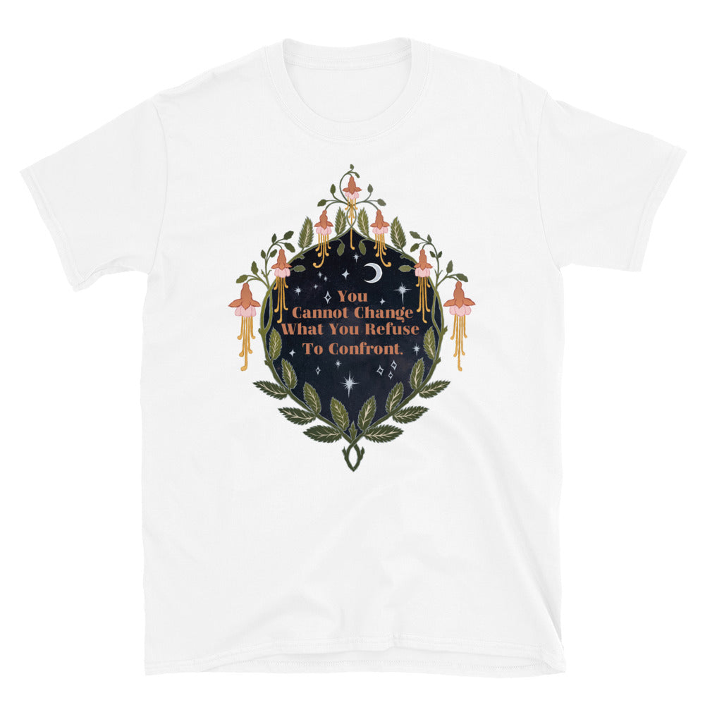 You Cannot Change What You Refuse To Confront: Feminist Shirt