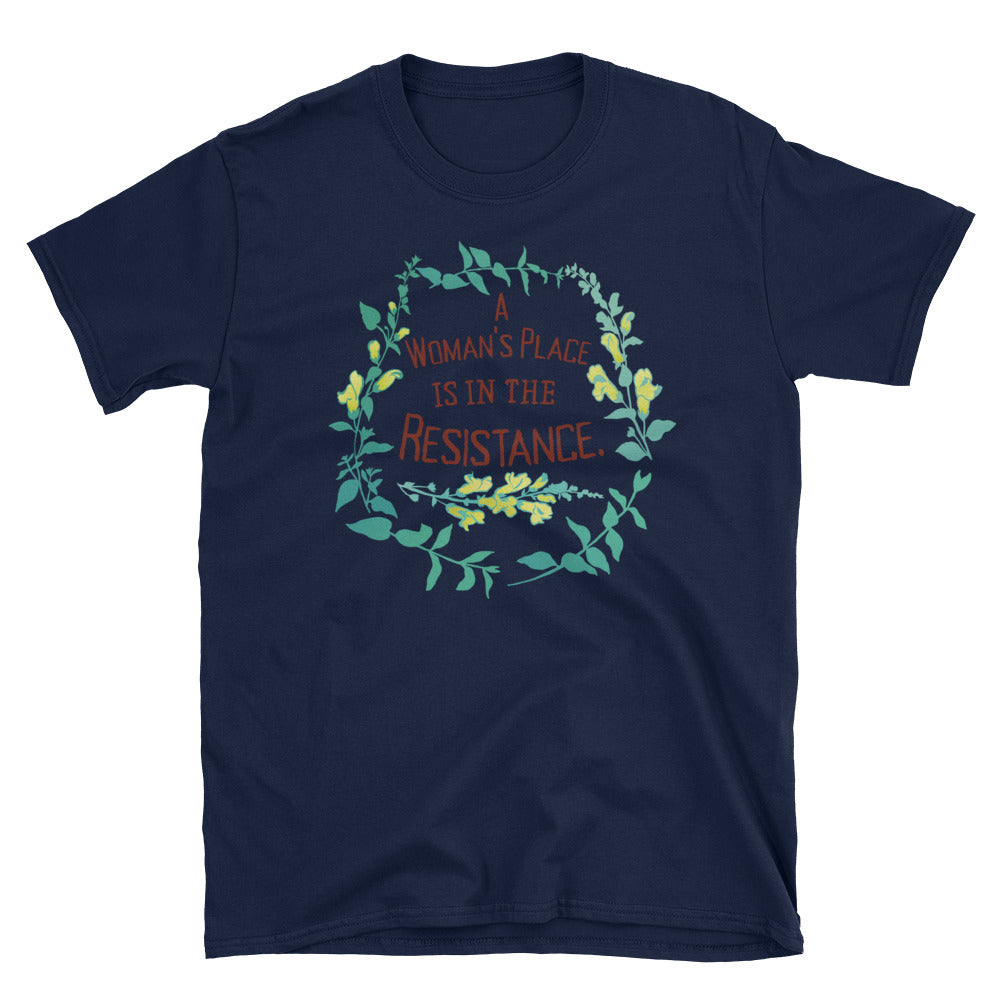 A Woman's Place Is In The Resistance: Unisex Adult Shirt