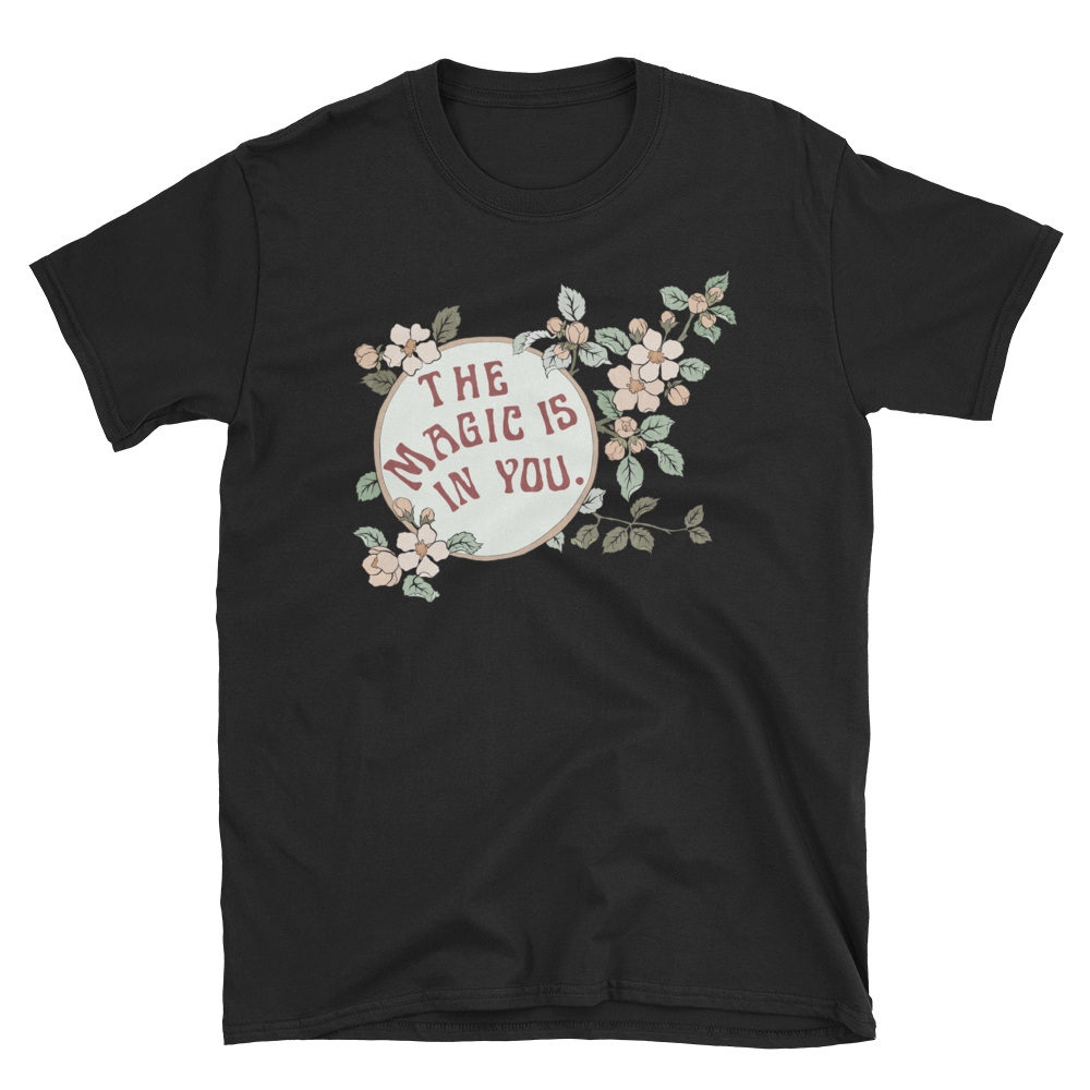 The Magic Is In You: Unisex Adult Shirt