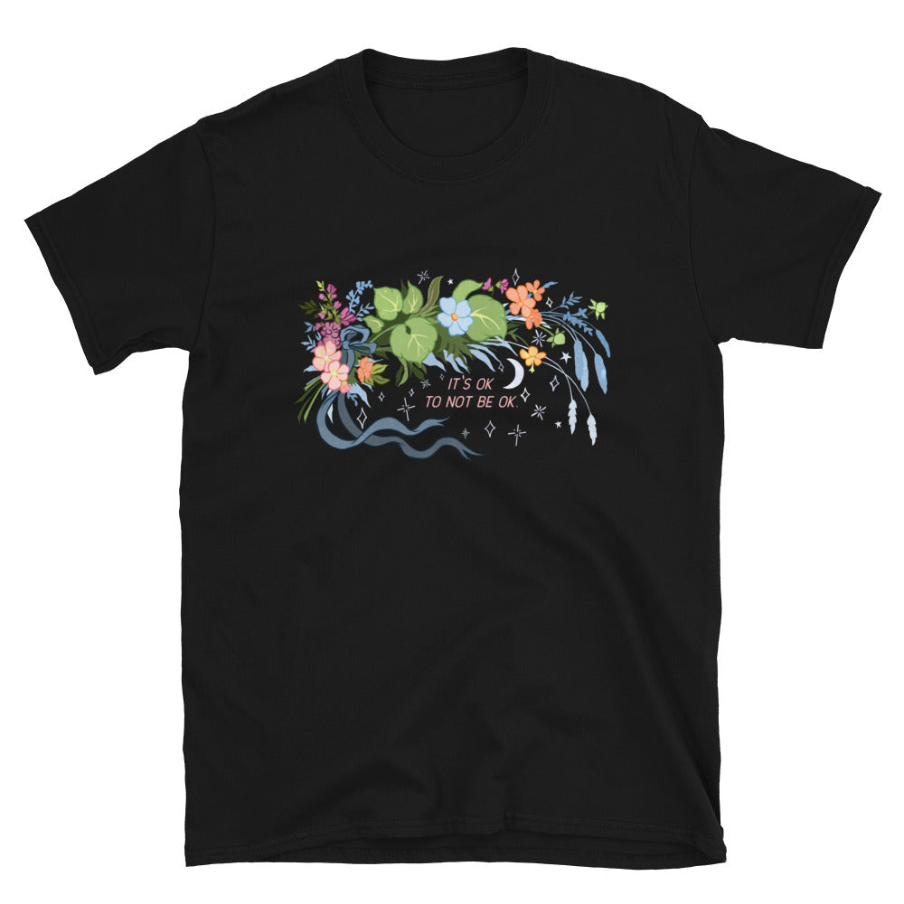 It's Ok To Not Be Ok: Unisex Adult Shirt
