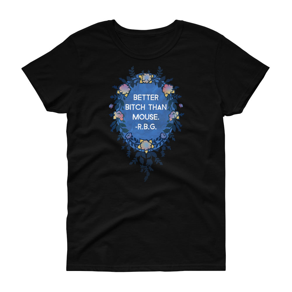 Better Bitch Than Mouse, Ruth Bader Ginsburg: Fitted Femme Shirt