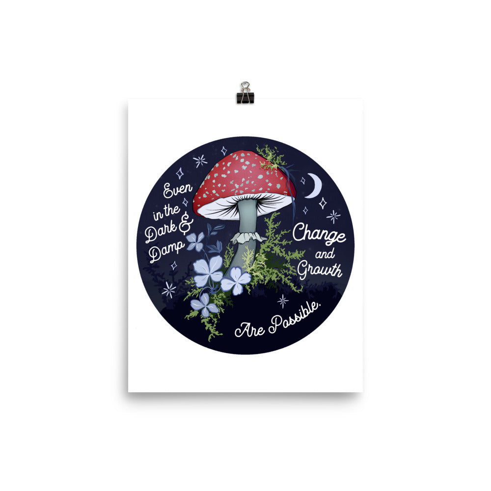 Even In The Dark And Damp Change And Growth Are Possible: Self Care Print