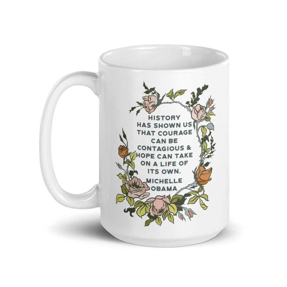 History Has Shown Us That Courage Can Be Contagious, Michelle Obama: Feminist Mug