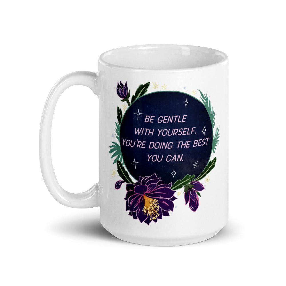 Be Gentle With Yourself You're Doing The Best You Can: Self Care Mug