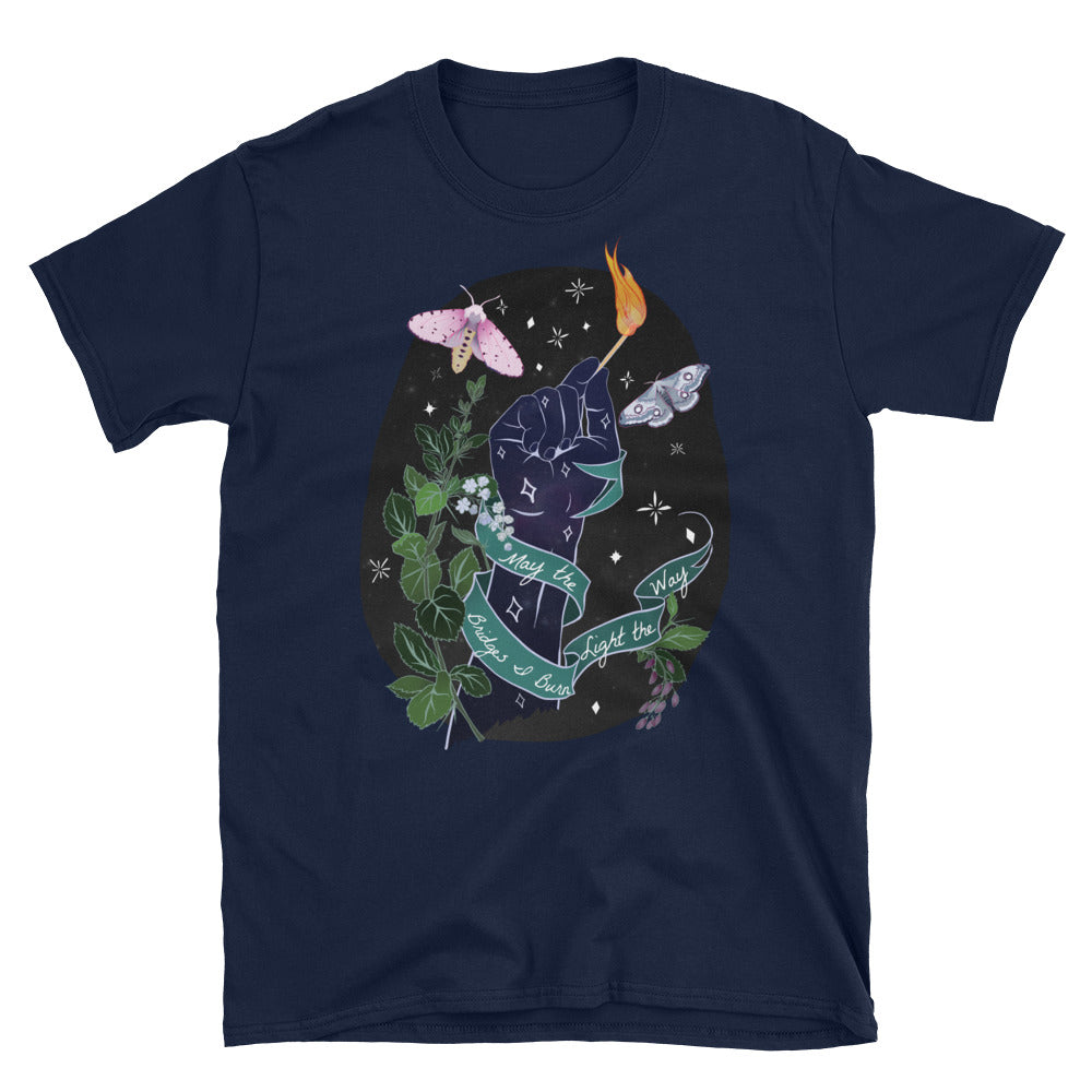 May The Bridges I Burn Light The Way: Unisex Adult Shirt