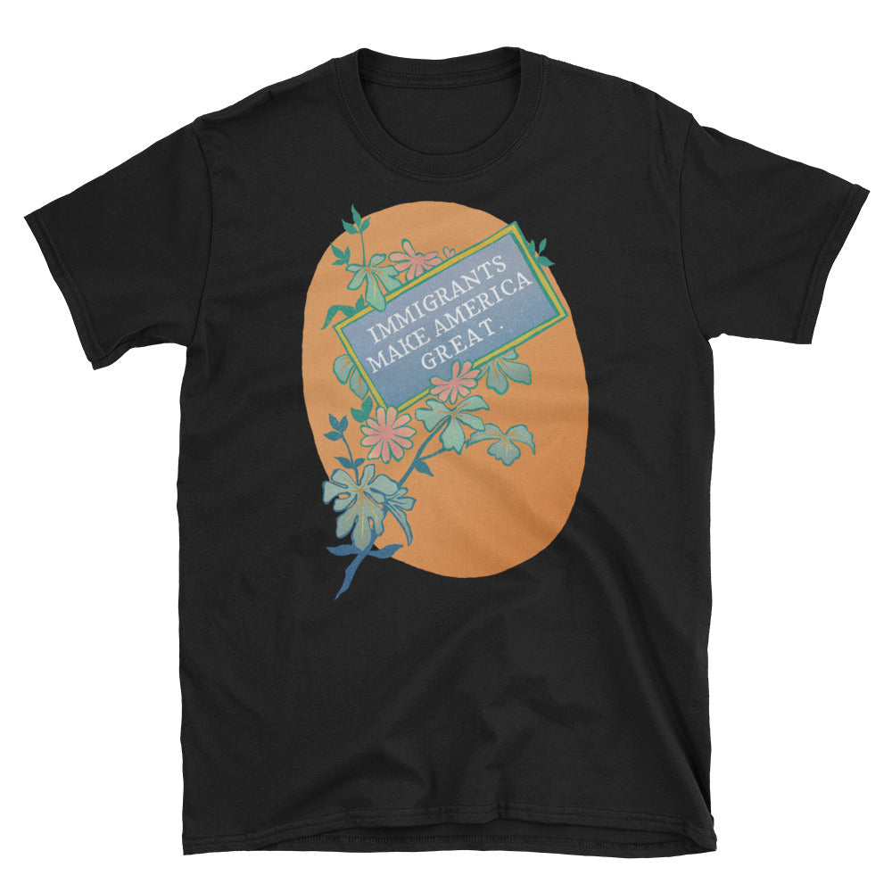 Immigrants Make America Great: Unisex Adult Shirt