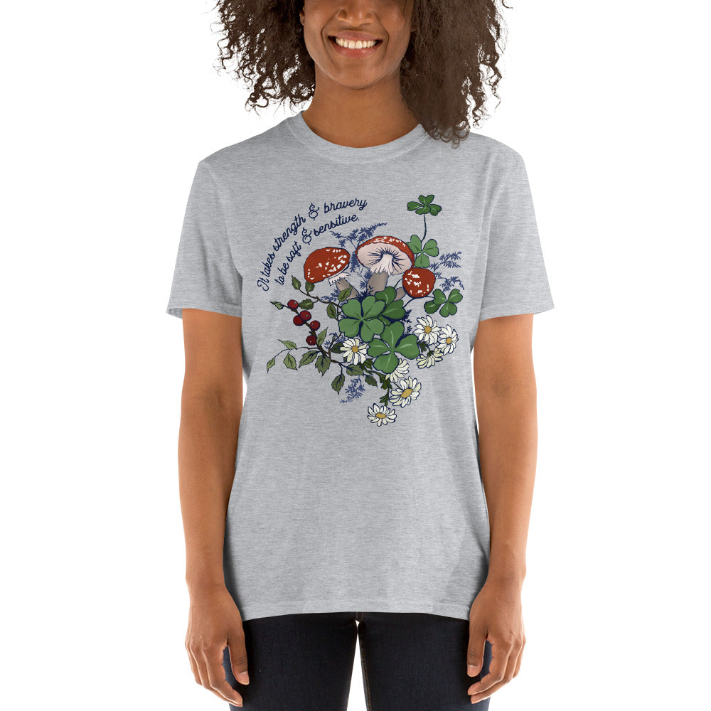 It Takes Strength and Bravery To Be Soft and Sensitive: Unisex Tee