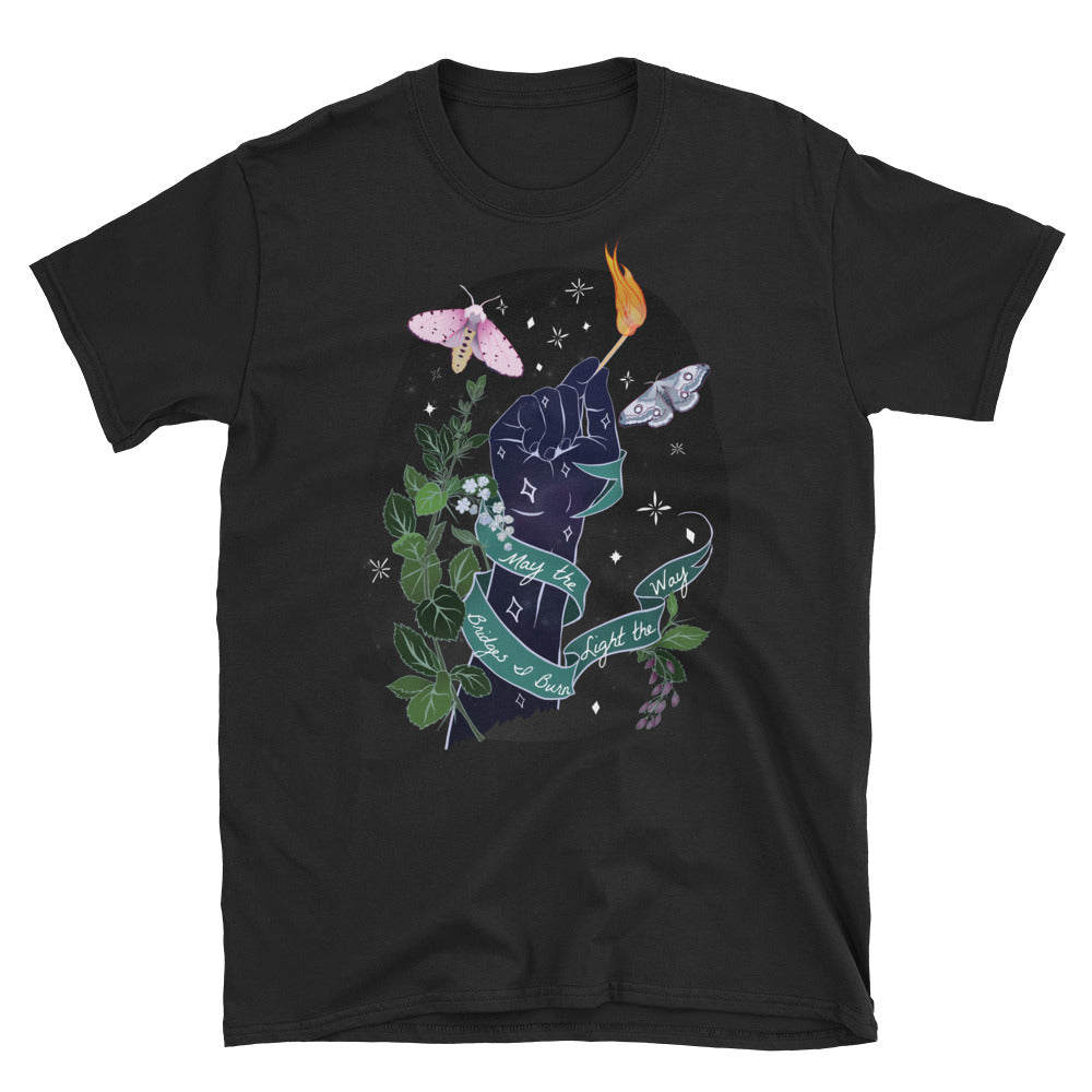 May The Bridges I Burn Light The Way: Unisex Adult Shirt