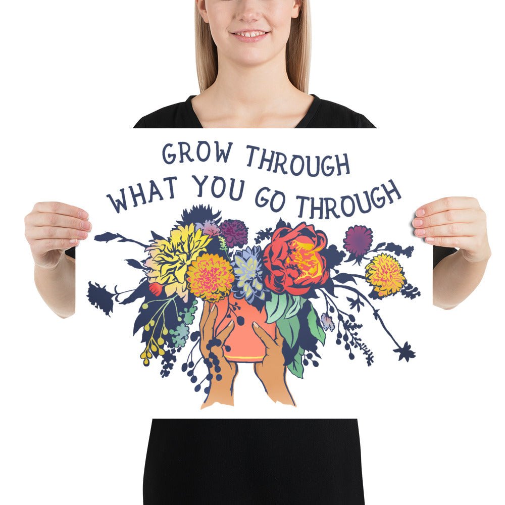 Grow Through What You Go Through: Mental Health Art Print