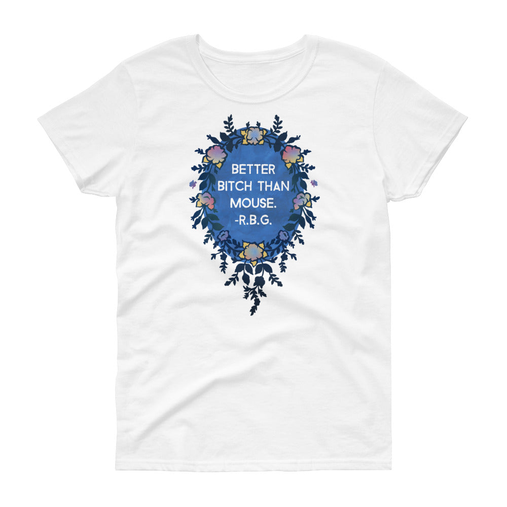 Better Bitch Than Mouse, Ruth Bader Ginsburg: Fitted Femme Shirt