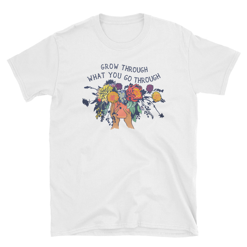 Grow Through What You Go Through: Unisex Adult Shirt