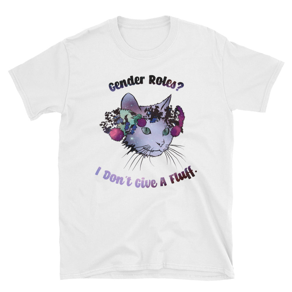 Gender Roles? I Don't Give A Fluff: Unisex Adult Shirt
