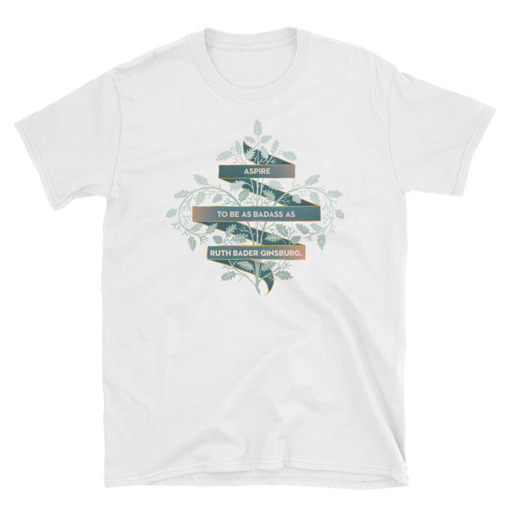 Aspire To Be As Badass As Ruth Bader Ginsburg: Unisex Adult Shirt