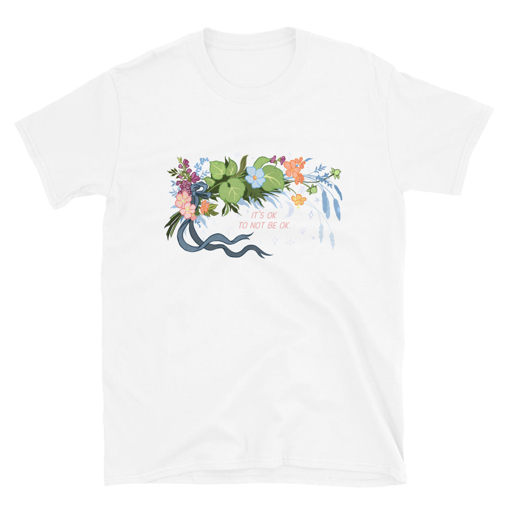 It's Ok To Not Be Ok: Unisex Adult Shirt