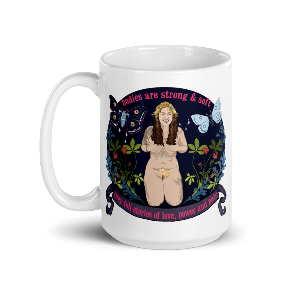 Bodies Are Strong & Soft They Tell Stories Of Love, Power And Pain: Body Positive Mug