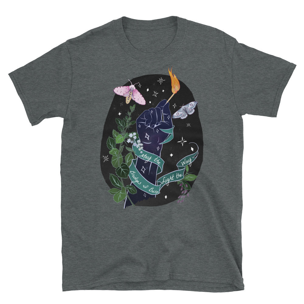 May The Bridges I Burn Light The Way: Unisex Adult Shirt