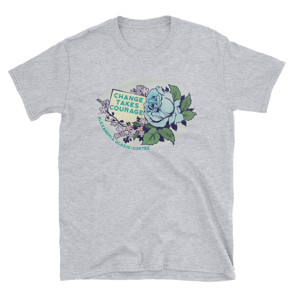 Change Takes Courage, Alexandria Ocasio-Cortez: Unisex Adult Shirt