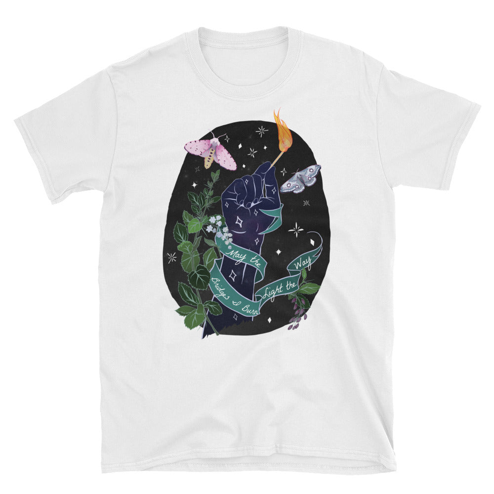 May The Bridges I Burn Light The Way: Unisex Adult Shirt