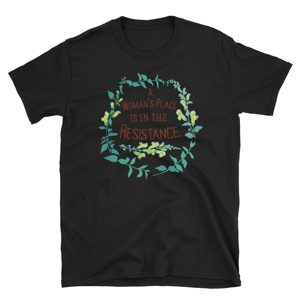 A Woman's Place Is In The Resistance: Unisex Adult Shirt